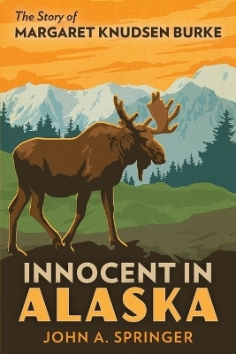 Innocent in Alaska(English, Paperback, Springer John A)