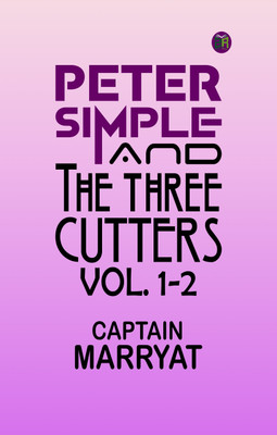 Peter Simple; and, The Three Cutters, Vol. 1-2(Paperback, CAPTAIN MARRYAT)
