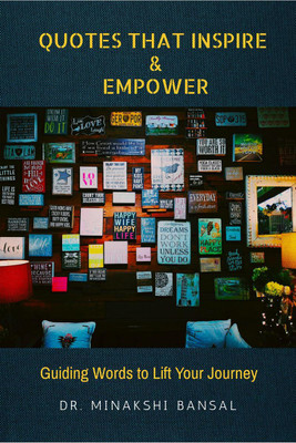 Quotes That Inspire and Empower(English, Paperback, Dr. Minakshi Bansal)