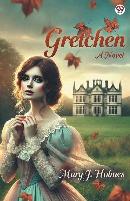 GretchenA Novel (Edition1)(English, Paperback, Holmes Mary J)