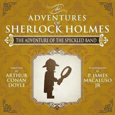 The Adventure of the Speckled Band - The Adventures of Sherlock Holmes Re-Imagined(English, Paperback, Macaluso James P.)