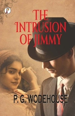 The Intrusion of Jimmy (Edition1st)(English, Paperback, Wodehouse P G)