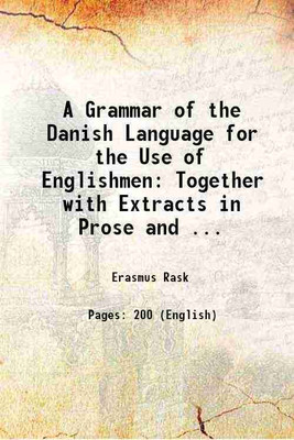 A Grammar of the Danish Language for the Use of Englishmen: Together with Extracts in Prose and ... 1830 [Hardcover](Hardcover, Erasmus Rask)