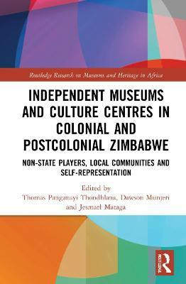 Independent Museums and Culture Centres in Colonial and Post-colonial Zimbabwe(English, Hardcover, unknown)