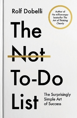 The Not To Do List(English, Hardcover, Dobelli Rolf)