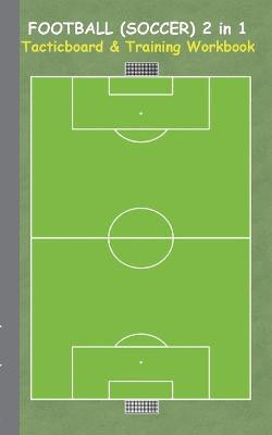 Football (Soccer) 2 in 1 Tacticboard and Training Workbook(English, Paperback, Taane Theo Von)