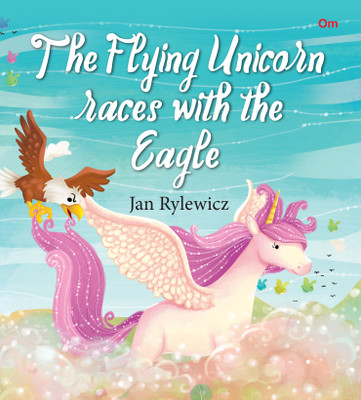 The Flying Unicorn Races with the Eagle : Unicorn Stories(English, Paperback, Jan Rylewicz)