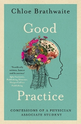 Good Practice: Confessions of a Physician Associate Student(English, Paperback, Brathwaite Chloe)