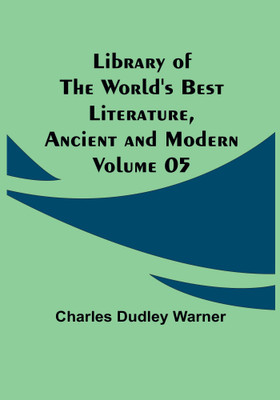 Library of the World's Best Literature, Ancient and Modern Volume 05(English, Paperback, Dudley Warner Charles)