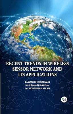 Recent Trends in Wireless Sensor Network and its Applications(Paperback, Dr. Sanjay Kumar Jain Mr. Prakash Saxena Dr. Mohammad Aslam)