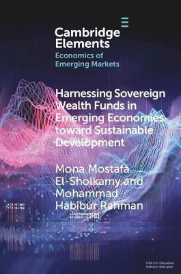 Harnessing Sovereign Wealth Funds in Emerging Economies toward Sustainable Development(English, Paperback, El-Sholkamy Mona Mostafa)