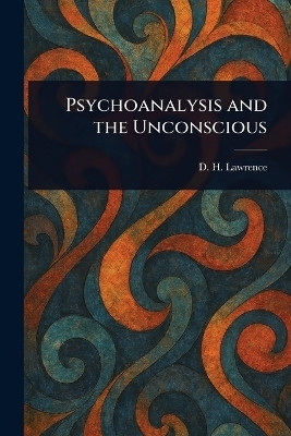 Psychoanalysis and the Unconscious(English, Paperback, Lawrence D H)