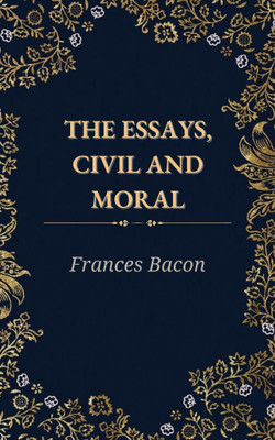 THE ESSAYS,CIVIL AND MORAL(Paperback, Frances Bacon)