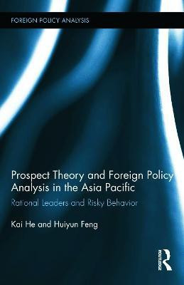 Prospect Theory and Foreign Policy Analysis in the Asia Pacific(English, Hardcover, He Kai)
