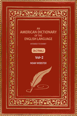 An American Dictionary of the English Language: Intended to Exhibit 2nd(Paperback, Noah Webster)