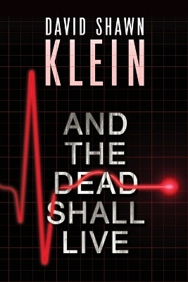 And the Dead Shall Live(English, Paperback, Klein David Shawn)