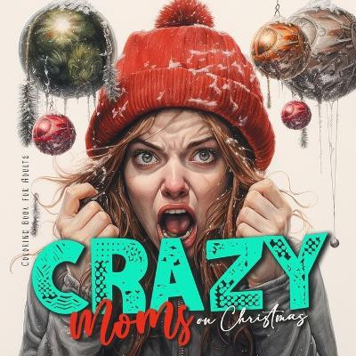 Crazy Moms on Christmas Coloring Book for Adults(English, Paperback, Publishing Monsoon)
