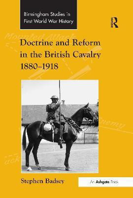 Doctrine and Reform in the British Cavalry 1880-1918(English, Paperback, Badsey Stephen)