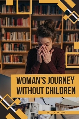 Woman's Journey without Children(English, Paperback, Ferrell Anita)