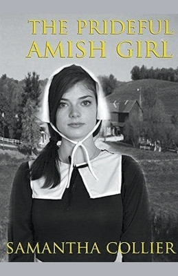 The Prideful Amish Girl(English, Paperback, Collier Samantha)
