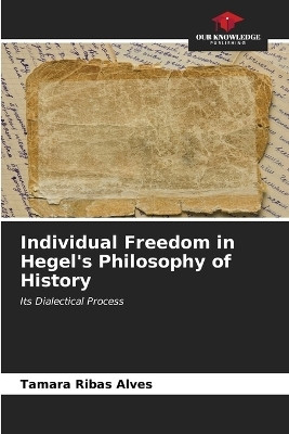 Individual Freedom in Hegel's Philosophy of History(English, Paperback, Ribas Alves Tamara)