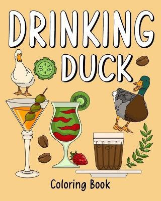 Drinking Duck Coloring Book(English, Paperback, Paperland)