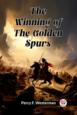 The Winning of the Golden Spurs (Edition2024)(English, Paperback, Westerman Percy F)
