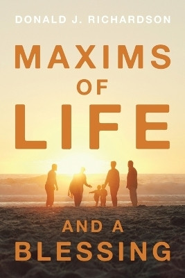 Maxims of Life and A Blessing(English, Paperback, Richardson Donald J)