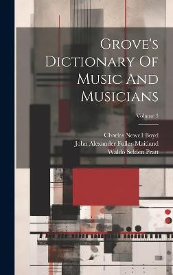 Grove's Dictionary Of Music And Musicians; Volume 3(English, Hardcover, Fuller-Maitland John Alexander)