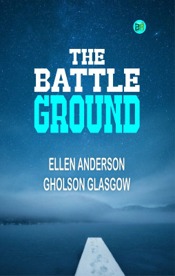 The Battle Ground(Paperback, Ellen Anderson Gholson Glasgow)