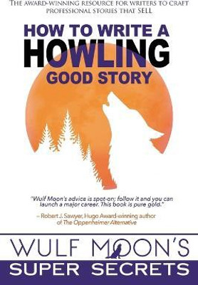 How to Write a Howling Good Story(English, Paperback, Moon Wulf)
