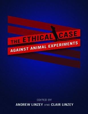 The Ethical Case against Animal Experiments(English, Paperback, unknown)