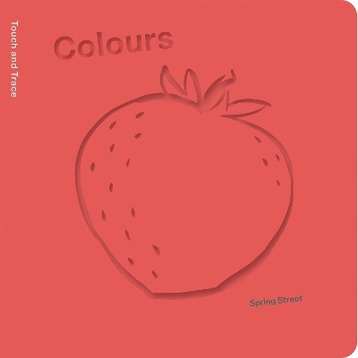 Spring Street Touch and Trace: Colours(English, Board book, Boxer Books)