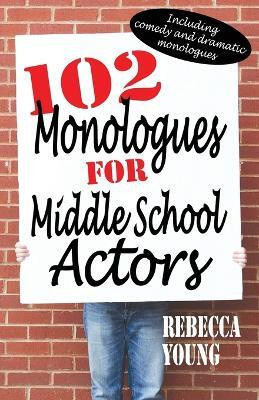 102 Monologues for Middle School Actors(English, Paperback, Young Rebecca)