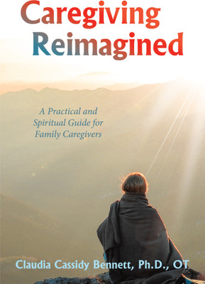 Caregiving Reimagined(English, Hardcover, Bennett Claudia Cassidy PhD OT)