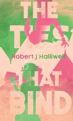 The Ties That Bind(English, Hardcover, Halliwell Robert J)