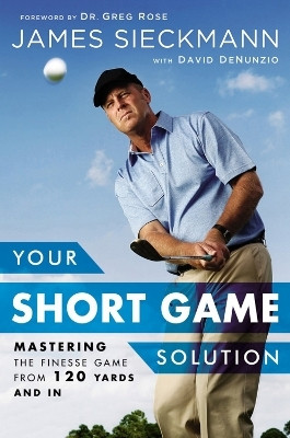 Your Short Game Solution(English, Hardcover, Sieckmann James)