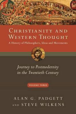 Christianity and Western Thought - Journey to Postmodernity in the Twentieth Century(English, Paperback, Padgett Alan G.)