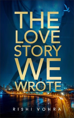 THE LOVE STORY WE WROTE(Paperback, Rishi Vohra)