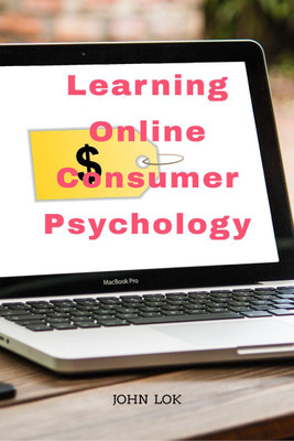Learning Online Consumer Psychology(English, Paperback, John Lok)