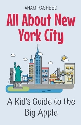All About New York City(English, Paperback, Rasheed Anam)