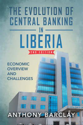 The Evolution of Central Banking in Liberia 2nd Edition(English, Hardcover, Barclay Anthony)