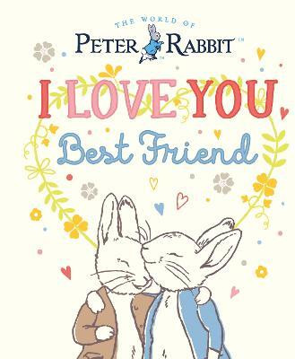 Peter Rabbit I Love You Best Friend(English, Hardcover, Potter Beatrix)
