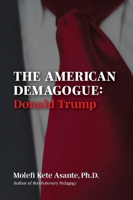 The American Demagogue, Donald Trump -Revised Ed.(English, Paperback, Asante Molefi Kete)