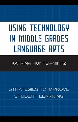Using Technology in Middle Grades Language Arts(English, Hardcover, Hunter-Mintz Katrina)