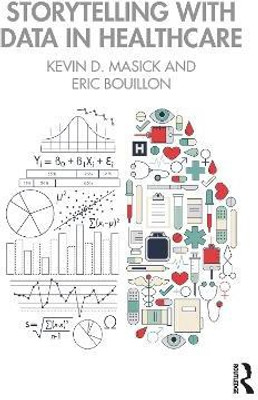 Storytelling with Data in Healthcare(English, Paperback, Masick Kevin)