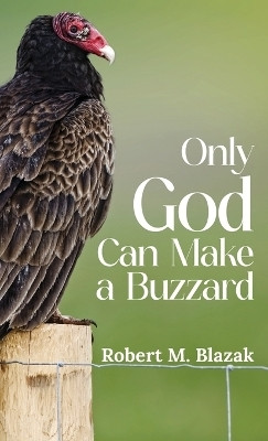 Only God Can Make A Buzzard(English, Hardcover, Blazak Robert M)