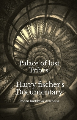 Palace of lost Tribes(English, Paperback, Rohan Kartikeya Velicherla)