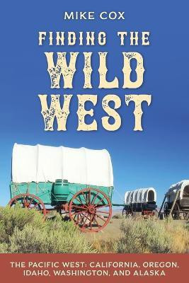 Finding the Wild West: The Pacific West(English, Paperback, Cox Mike)