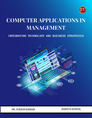 Computer Applications in
Management: Integrating
Technology and Business Strategies(Paperback, Dr. Subhash Kakkar, Mr. Rajeeva Kansal)